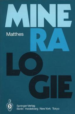 Mineralogie: Eine Einführung in die spezielle Mineralogie, Petrologie und Lagerstättenkunde (Springer-Lehrbuch)