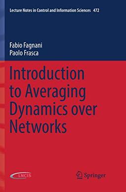 Introduction to Averaging Dynamics over Networks (Lecture Notes in Control and Information Sciences, Band 472)