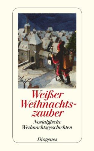 Weißer Weihnachtszauber: Nostalgische Weihnachtsgeschichten