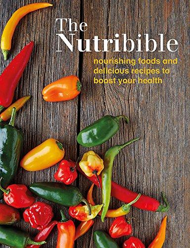 The Nutribible: nourishing foods and delicious recipes to boost your health