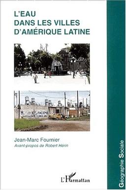 L'eau dans les villes d'Amérique latine : inégalités sociales et concurrences des usages