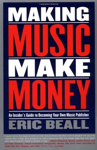 Making Music Make Money: An Insider's Guide to Becoming Your Own Music Publisher (Berklee Press)