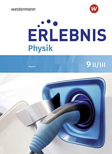 Erlebnis Physik - Ausgabe 2019 für Realschulen in Bayern: Schülerband 9 II/III