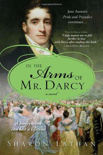 In the Arms of Mr. Darcy: Pride and Prejudice Continues... (Pride & Prejudice Continues)