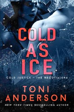 Cold as Ice: A thrilling novel of Romance and Suspense (Cold Justice® - The Negotiators, Band 5)