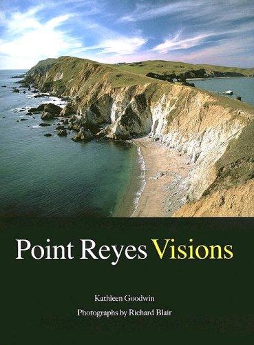 Point Reyes Visions: Photographs And Essays Point Reyes National Seashore And West Marin