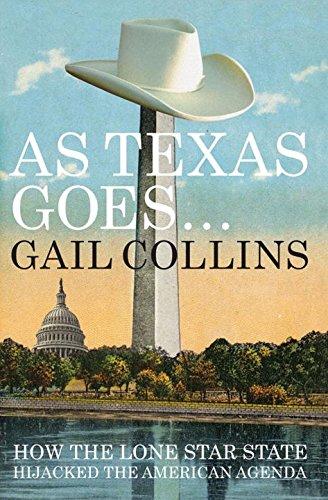 As Texas Goes.: How the Lone Star State Hijacked the American Agenda