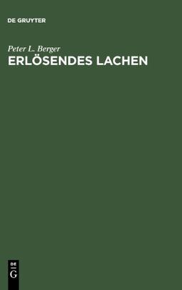 Erlösendes Lachen. Das Komische in der menschlichen Erfahrung