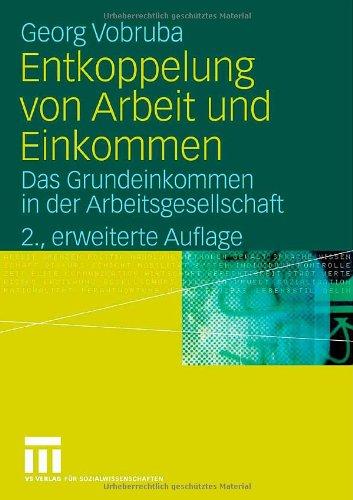 Entkoppelung von Arbeit und Einkommen: Das Grundeinkommen in der Arbeitsgesellschaft