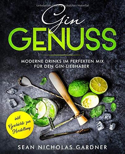 Gin Genuss: moderne Drinks und Cocktails für Gin-Liebhaber