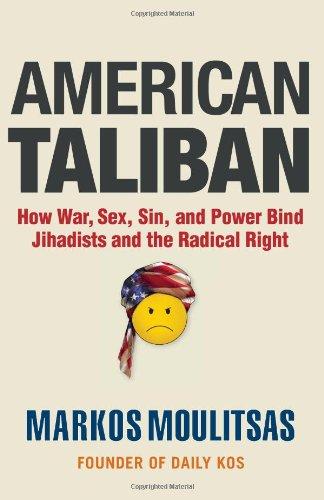 American Taliban: How War, Sex, Sin, and Power Bind Jihadists and the Radical Right