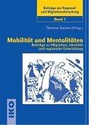 Mobilität und Mentalitäten. Beiträge zur Migration, Identität und regionaler Entwicklung