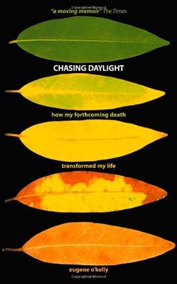 Chasing Daylight: How My Forthcoming Death Transformed My Life (UK Edt)