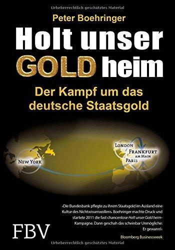 Holt unser Gold heim: Der Kampf um das deutsche Staatsgold