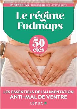 Le régime fodmaps en 50 clés : les essentiels de l'alimentation anti-mal de ventre