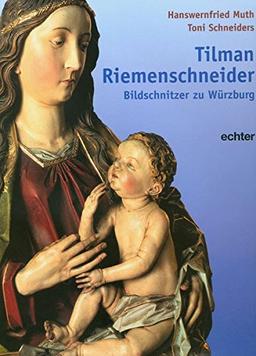 Tilman Riemenschneider: Bildschnitzer zu Würzburg