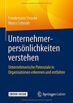 Unternehmerpersönlichkeiten verstehen: Unternehmerische Potenziale in Organisationen erkennen und entfalten