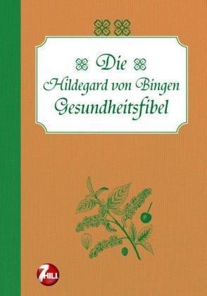 Die Hildegard von Bingen Gesundheitsfibel. Nostalgische Regionenküche