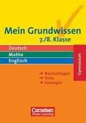 Mein Grundwissen - Gymnasium: Mein Grundwissen. 7./8. Schuljahr. Schülerbuch. Gymnasium . Nachschlagen, Tests, Lösungen (Lernmaterialien)