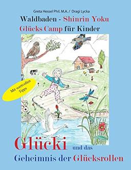 Waldbaden - Shinrin Yoku Glücks Camp für Kinder: Glücki und das Geheimnis der Glücksrollen