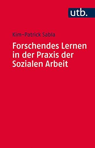 Forschendes Lernen in der Praxis der Sozialen Arbeit