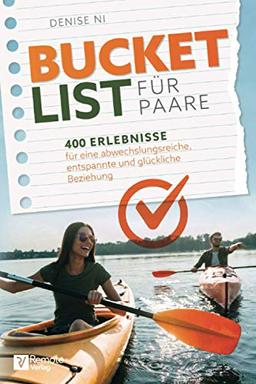 Bucket List für Paare: 400 Erlebnisse für eine abwechslungsreiche, entspannte und glückliche Beziehung