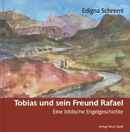 Tobias und sein Freund Rafael: Eine biblische Engelgeschichte