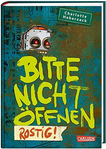 Bitte nicht öffnen 6: Rostig!: Kinderbuch-Bestseller über lustige Wesen, chaotische Abenteuer und beste Freunde ab 8 (6)