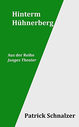 Hinterm Hühnerberg (Junges Theater, Band 3)