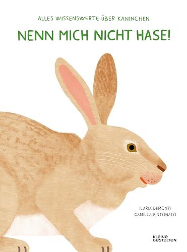 Nenn mich nicht Hase!: Wissenswertes über unser liebstes Langohr