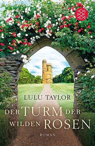 Der Turm der wilden Rosen: Roman