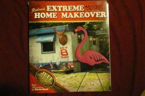 Redneck Extreme Mobile Home Makeover