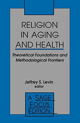 Religion in Aging and Health: Theoretical Foundations and Methodological Frontiers (Sage Focus Editions)