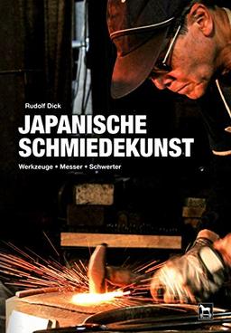 Japanische Schmiedekunst: Werkzeuge • Messer • Schwerter