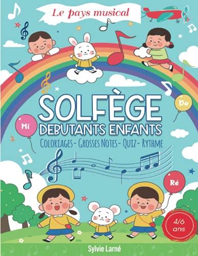 SOLFEGE DEBUTANTS ENFANTS "Le Pays Musical", Facile pour Apprendre la Musique dès 4 ans. Livre Progressif, Clair et Ludique pour Comprendre les Notes ... Coloriages et des Quiz. Cahier Grand Format