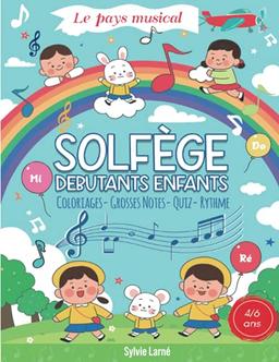 SOLFEGE DEBUTANTS ENFANTS "Le Pays Musical", Facile pour Apprendre la Musique dès 4 ans. Livre Progressif, Clair et Ludique pour Comprendre les Notes ... Coloriages et des Quiz. Cahier Grand Format