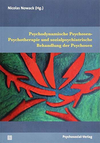 Psychodynamische Psychosen-Psychotherapie und sozialpsychiatrische Behandlung der Psychosen (Therapie & Beratung)