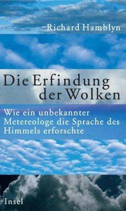 Die Erfindung der Wolken: Wie ein unbekannter Meteorologe die Sprache des Himmels erforschte