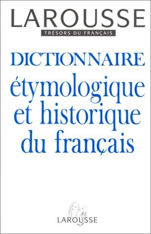 Tresors Du Francais: Dictionnaire Etymologique Et Historique Du Francais (Tresors du Français)