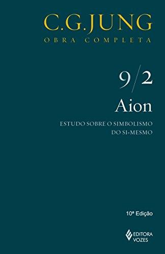 Aion. Estudo Sobre o Simbolismo do Si-Mesmo - Volume 9/ 2 (Em Portuguese do Brasil)