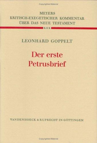 Kritisch-exegetischer Kommentar über das Neue Testament, Bd.12/1, Der erste Petrusbrief (Kritisch-Exegetischer Kommentar Uber Das Neue Testament)