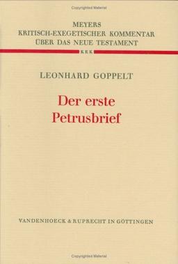 Kritisch-exegetischer Kommentar über das Neue Testament, Bd.12/1, Der erste Petrusbrief (Kritisch-Exegetischer Kommentar Uber Das Neue Testament)