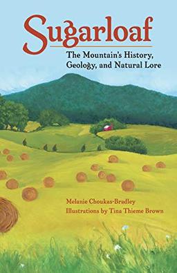 Sugarloaf: The Mountain's History, Geology, and Natural Lore (Center Books)