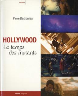 Hollywood : le temps des mutants