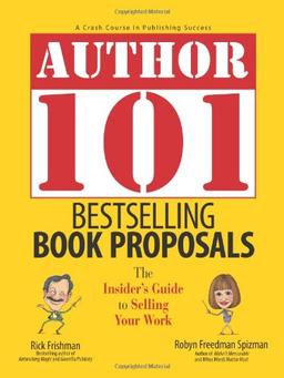 Author 101 Bestselling Book Proposals: The Insider's Guide to Selling Your Work