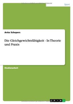 Die Gleichgewichtsfähigkeit - In Theorie und Praxis