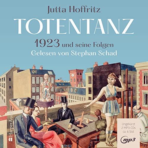 Totentanz – 1923 und seine Folgen (ungekürzt): .