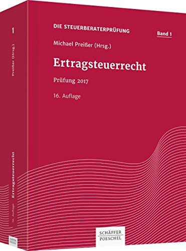 Ertragsteuerrecht 2017: Prüfung 2017 (Die Steuerberaterprüfung)