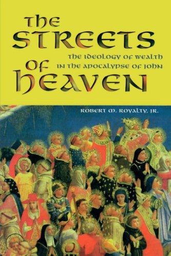 The Streets of Heaven: The Ideology of Wealth in the Apocalypse of John