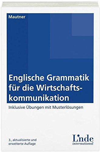 Englische Grammatik für die Wirtschaftskommunikation: Inklusive Übungsheft mit Musterlösungen